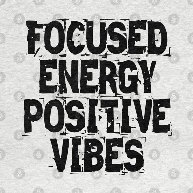 Focused Energy Positive Vibes by Texevod